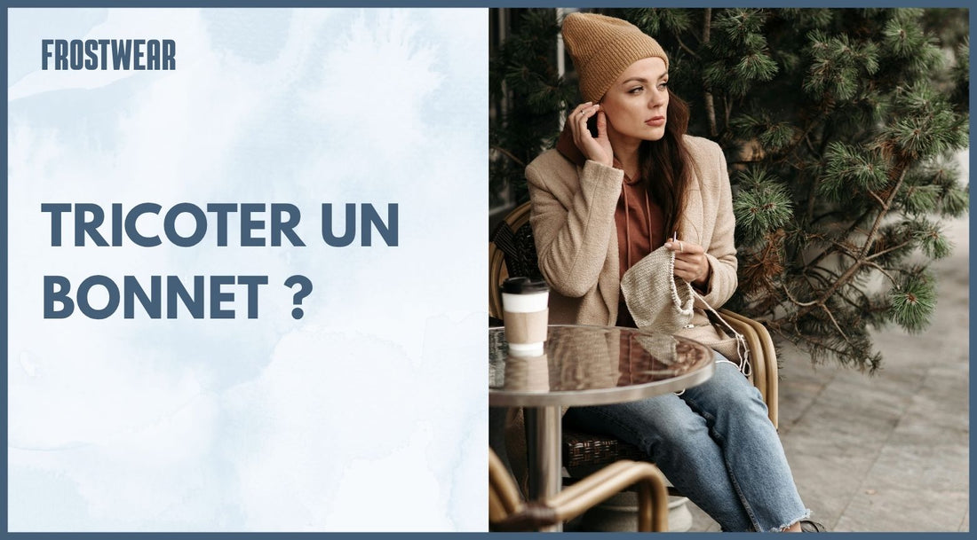Guide complet : comment tricoter un bonnet ?