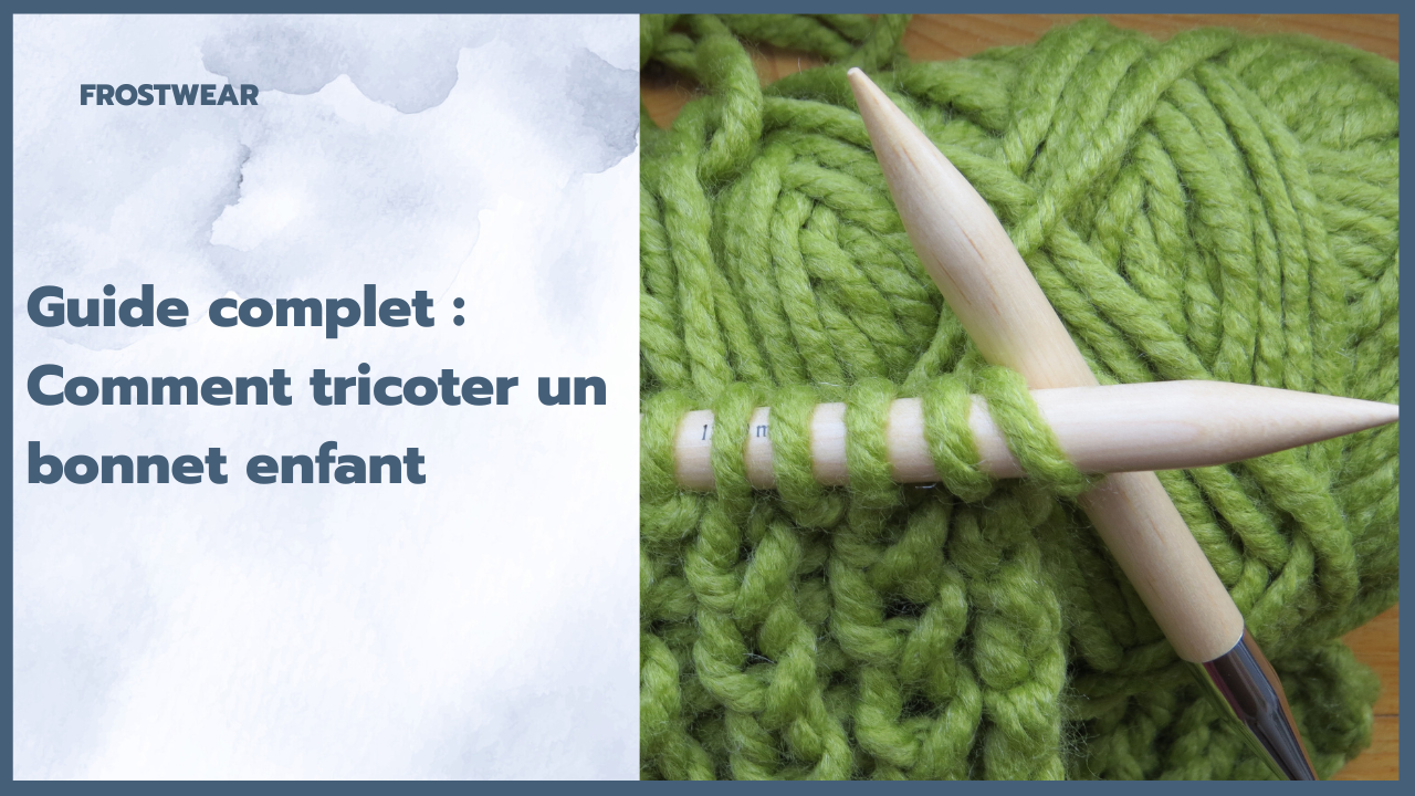 Guide complet : Comment tricoter un bonnet enfant